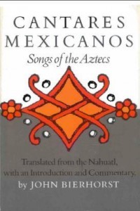 Cantares Mexianos - Songs of the Aztecs