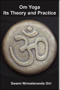 Om Yoga Its Theory and Practice by Swami Nirmalananda Giri