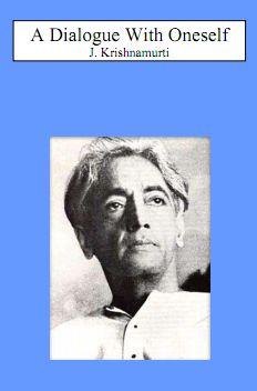 A Dialogue With Oneself by J. Krishnamurti free pdf ebook