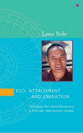 Ego, Attachment and Liberation by Lama Thubten Yeshe PDF ebook on meditation