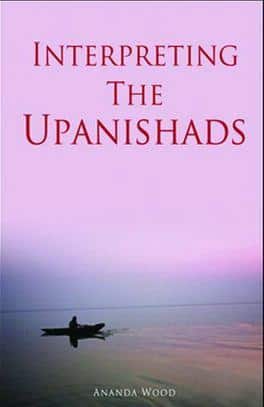 Interpreting the Upanishads ananda wood