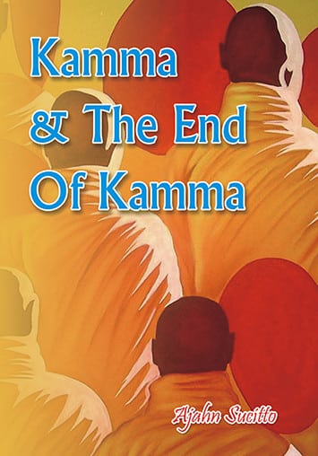 Kamma and the end of Kamma Ajahn Sucitto