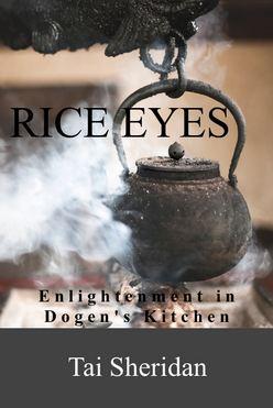 Rice Eyes Enlightenmet in Dogens Kitchen free ebook on Zen
