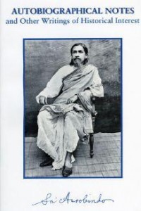 Sri Aurobindo VOL 36 - Autobiographical Notes and Other Writings of Historical Interest
