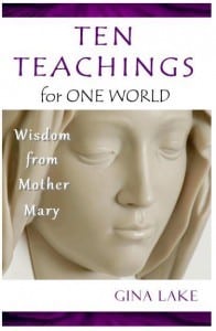 Ten Teachings for one World by Gina Lake