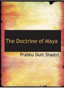 The Doctrine of Maya in Indian Philosophy